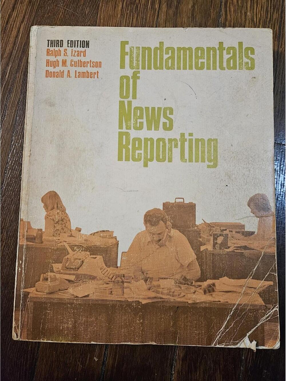 Fundamentals Of News Reporting By Ralph S. Izard Third Edtion 1977